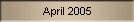 April 2005