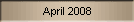 April 2008